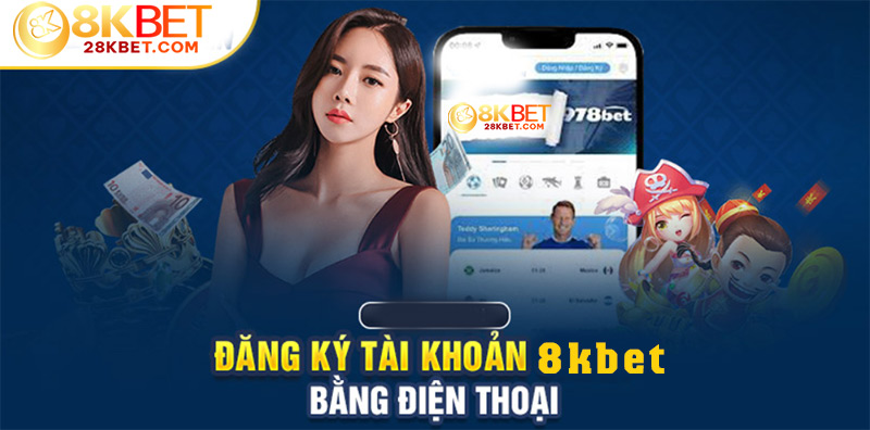 Hướng dẫn đăng ký 8KBET trên điện thoại