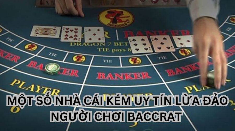 Baccarat lừa đảo hay xảy ra ở nhà cái kém uy tín