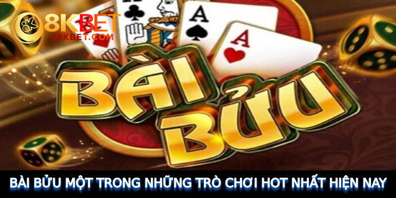 Bài Bửu một trong những trò chơi hot nhất hiện nay