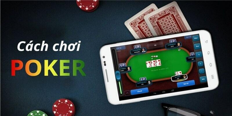 Cách chơi Poker 8KBET cho người mới