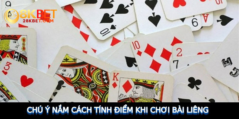 Chú ý nắm cách tính điểm khi chơi bài Liêng 