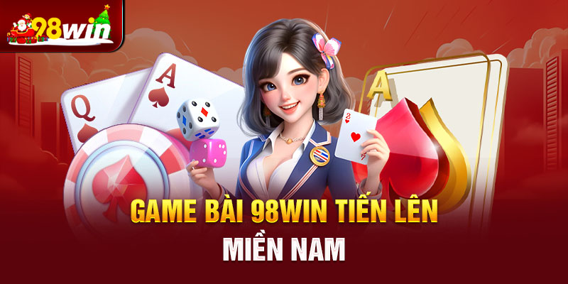 Game bài 98win tiến lên miền Nam