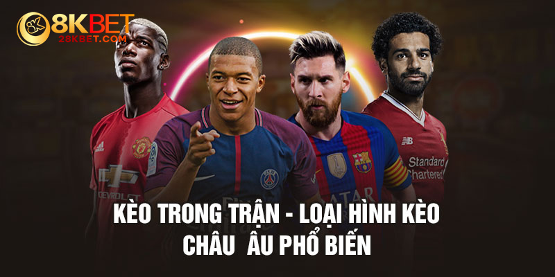 Kèo trong trận - Loại hình kèo châu Âu phổ biến