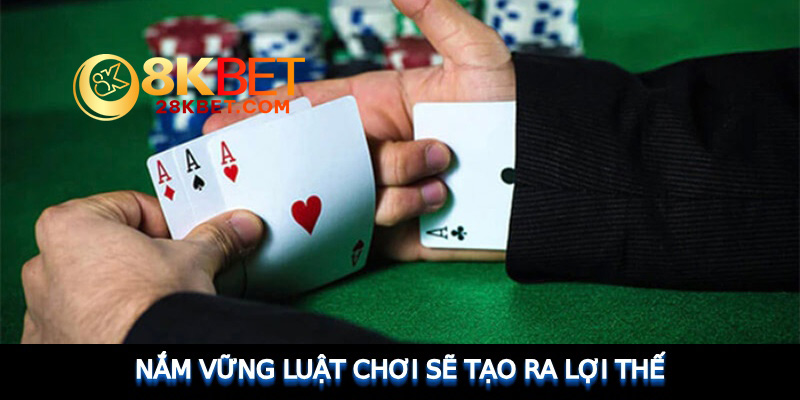 Nắm vững luật chơi bài bữu sẽ tạo ra lợi thế