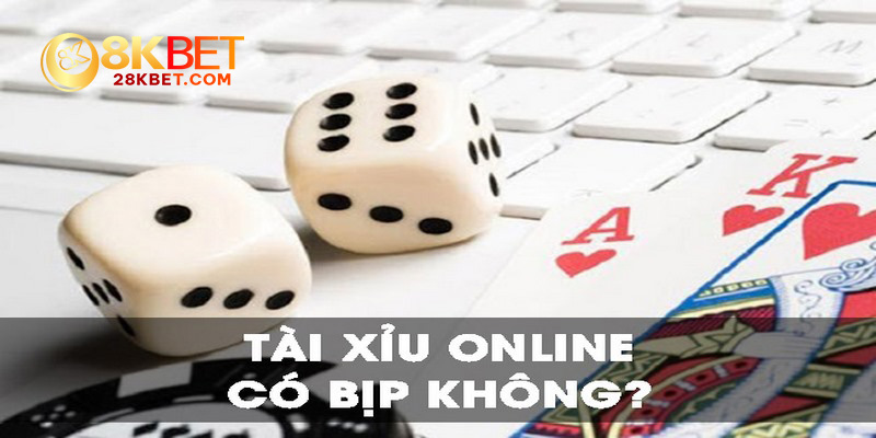 Tìm hiểu tài xỉu online có bịp không