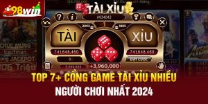 top 7 cong game tai xiu nhieu nguoi choi nhat 2024