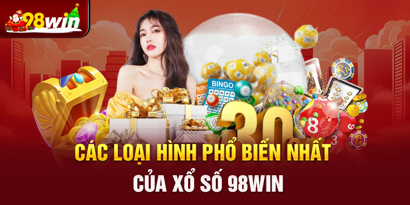 Các loại hình phổ biến xổ số 98win