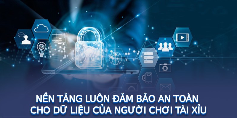 Nền tảng luôn đảm bảo an toàn cho dữ liệu của người chơi tài xỉu