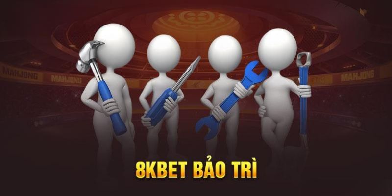 Tìm hiểu khái quát về khái niệm 8KBET bảo trì