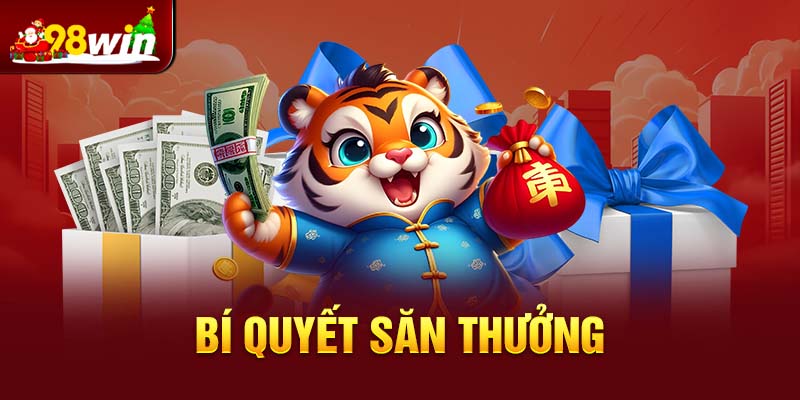 Bí quyết săn thưởng lớn từ cao thủ