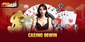 Giới thiệu sảnh cược casino 98win