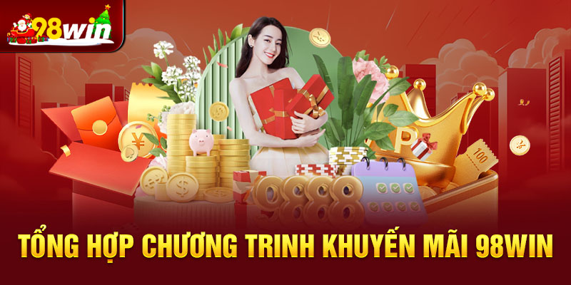 Tổng hợp chương trình ưu đãi tại nhà cái 98win